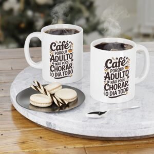 Arte para Caneca — "Café porque Adulto não pode Chorar o dia todo"