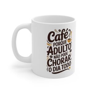 Arte para Caneca — "Café porque Adulto não pode Chorar o dia todo" - Imagem 3