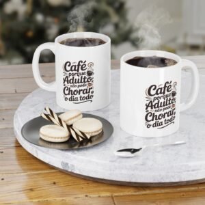 Arte para Caneca — Café porque Adulto não pode Chorar o Dia Todo (Versão 2)